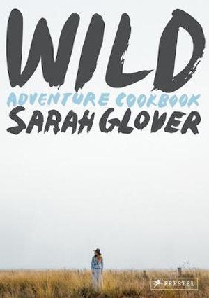 Wild: Adventure Cookbookby Sarah Glover
